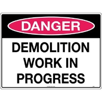 Danger Demolition Work in Progress Safety Sign 600x450mm Poly