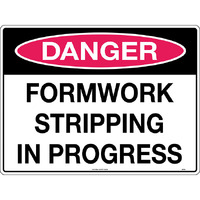 Danger Formwork Stripping in Progress Safety Sign 600x450mm Corflute